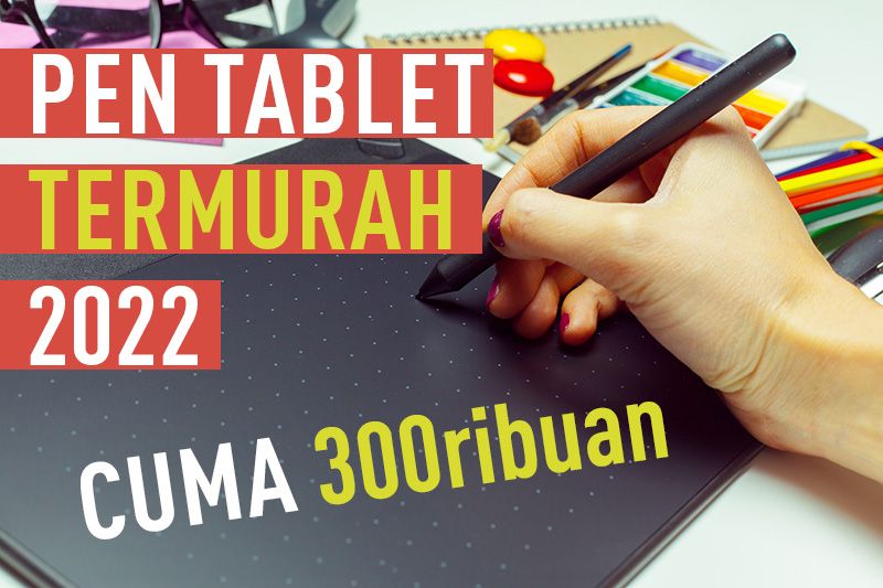 Pen tablet termurah 2022, di bawah 600 ribu! worth it ngga?